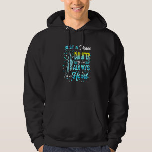 Rest In Peace My Daughter You're Always In My Hear Hoodie