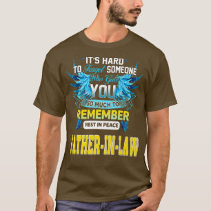 Rest In Peace My FatherInLaw It's Hard To Forget S T-Shirt