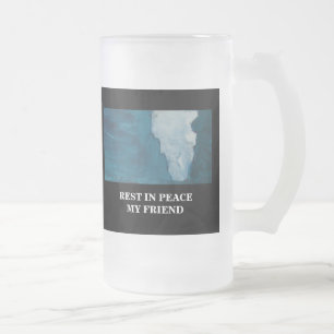 REST IN PEACE MY FRIEND(PERSONALIZE) FROSTED GLASS BEER MUG