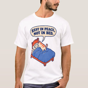 Rest in Peace Not in Bed Funny Cat Quote Illustrat T-Shirt