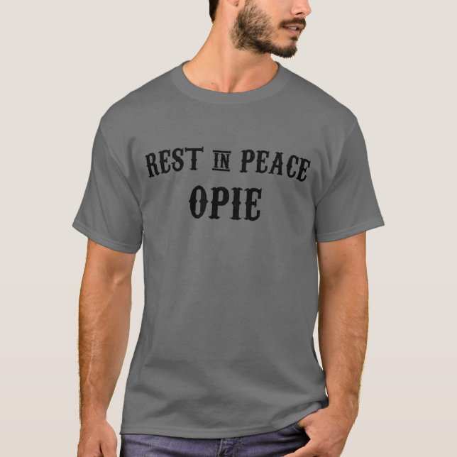 Rest in Peace Opie T-Shirt (Front)