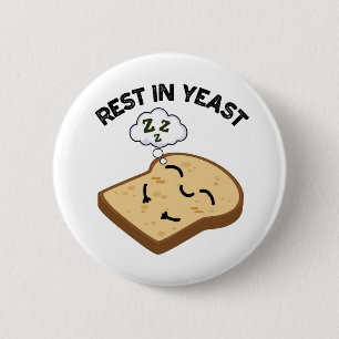 Rest In Yeast Funny Bread Puns  6 Cm Round Badge