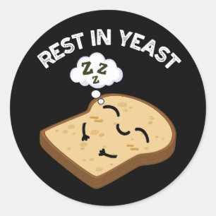 Rest In Yeast Funny Bread Puns Dark BG Classic Round Sticker