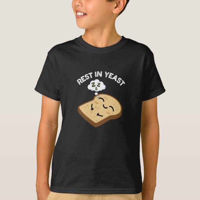 Rest In Yeast Funny Bread Puns Dark BG T-Shirt (Front)