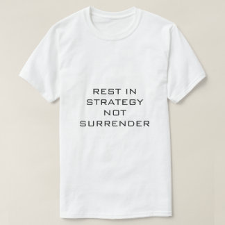 Rest is strategy, not surrender WHITE T-SHIRT