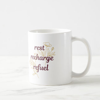 Rest, Recharge, Refuel Coffee Mug