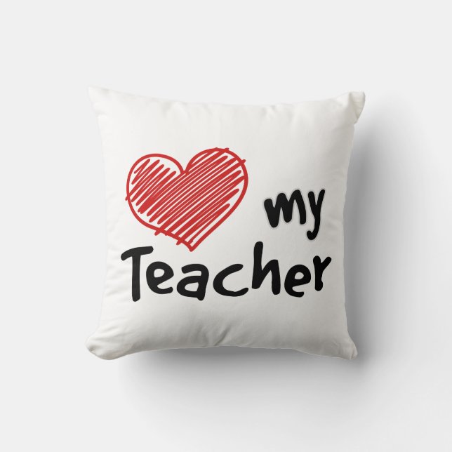 Rest Your Head on a Love My Teacher  Cushion (Front)