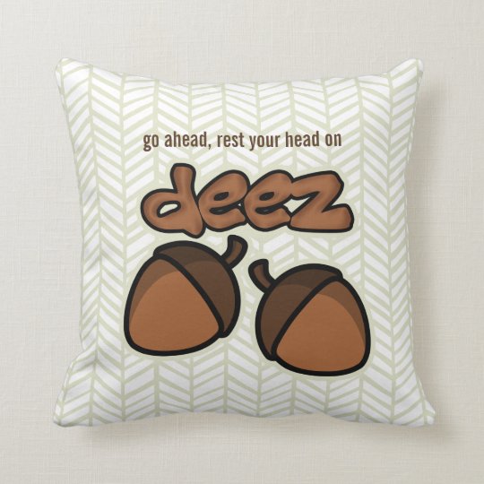 Rest Your Head On Deez Nuts Cushion Zazzle Co Uk