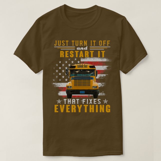 Restart It That Fixes Everything Funny School Bus  T-Shirt (Design Front)