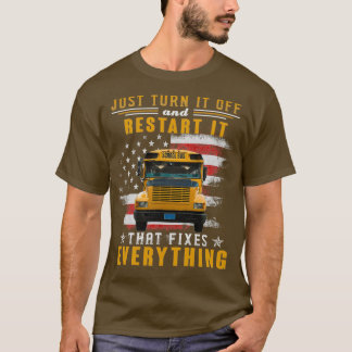 Restart It That Fixes Everything Funny School Bus  T-Shirt