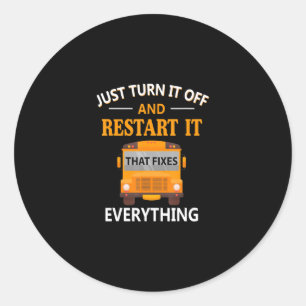 Restart It That Fixes Everything School Bus Driver Classic Round Sticker