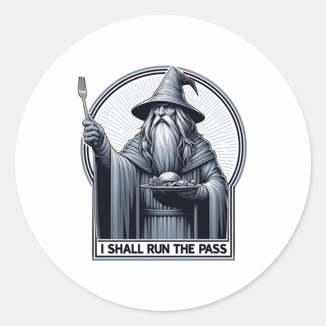 Restaurant Humour I Shall Run the Pass Classic Round Sticker (Front)