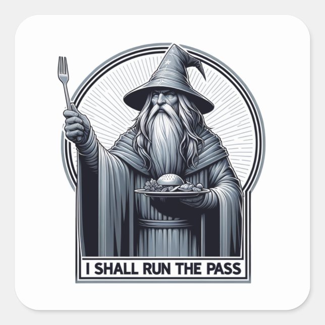 Restaurant Humour I Shall Run the Pass Square Sticker (Front)