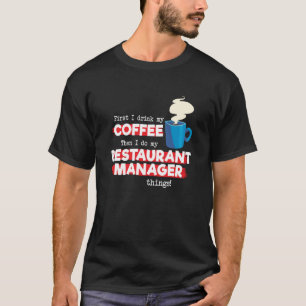 Restaurant Manager & Coffee Appreciation Saying T-Shirt