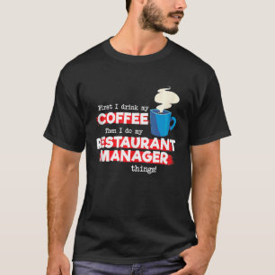 Restaurant Manager & Coffee Appreciation Saying T-Shirt