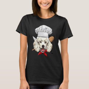 Restaurant Poodle Chef Cook Cooking  Puppy Pet Dog T-Shirt