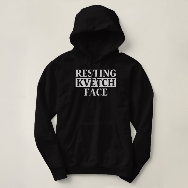 Resting Kvetch Face Hoodie (Design Front)