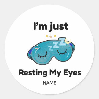 Resting My Eyes Custom Name Joke Personalised Classic Round Sticker