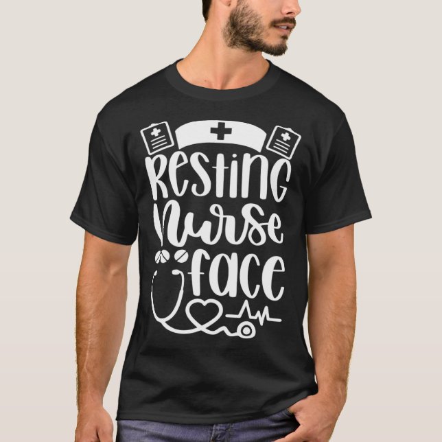 Resting Nurse Face   Inspirational Nurse Nursing R T-Shirt (Front)