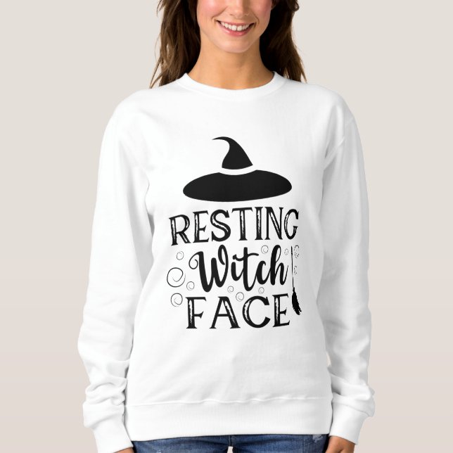Resting Witch Face Funny Halloween Quote Sweatshirt (Front)