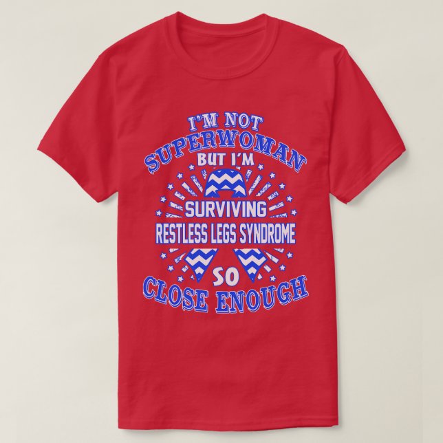 Restless Legs Syndrome Awareness Im Not Superwoman T-Shirt (Design Front)