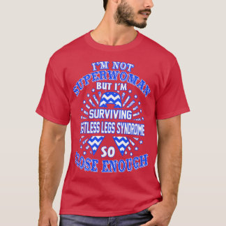 Restless Legs Syndrome Awareness Im Not Superwoman T-Shirt