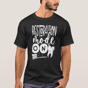 Restoration Mode On Orthodontic Dental Lab Technic T-Shirt