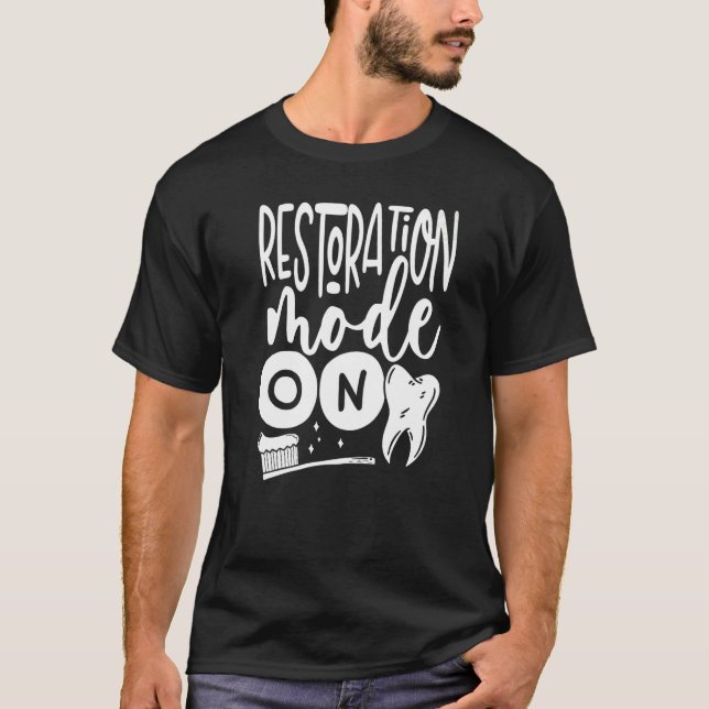 Restoration Mode On Orthodontic Dental Lab Technic T-Shirt (Front)