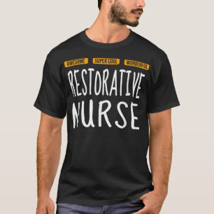 Restorative Nurse T Wonderful Funny  T-Shirt