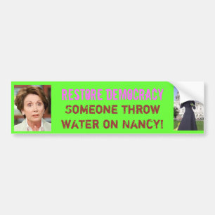 Restore Democracy Throw H20 on Ninny! Bumper Sticker