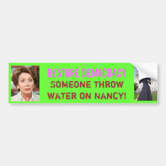Restore Democracy Throw H20 on Ninny! Bumper Sticker