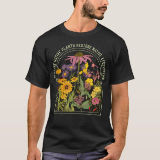 Restore Native Plant Ecosystems For Naturalists  G T-Shirt