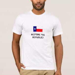 RESTORE THE REPUBLIC! - TEXAS FLAG T-Shirt