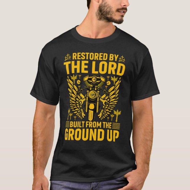Restored by the lord built from the ground up T-Shirt (Front)