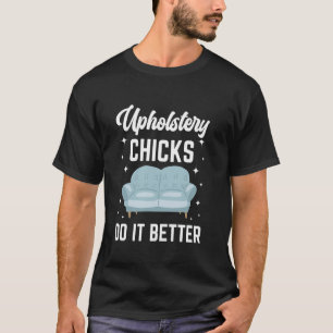 Restorer Furnishing Cushioning Refinisher Upholste T-Shirt
