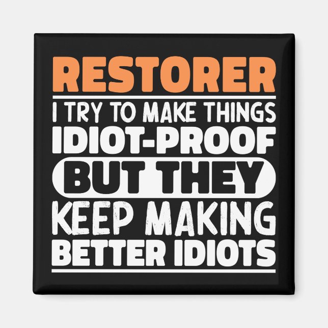 Restorer I Try To Make Things Funny Quote Restorer Magnet (Front)