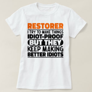 Restorer I Try To Make Things Funny Quote Restorer T-Shirt