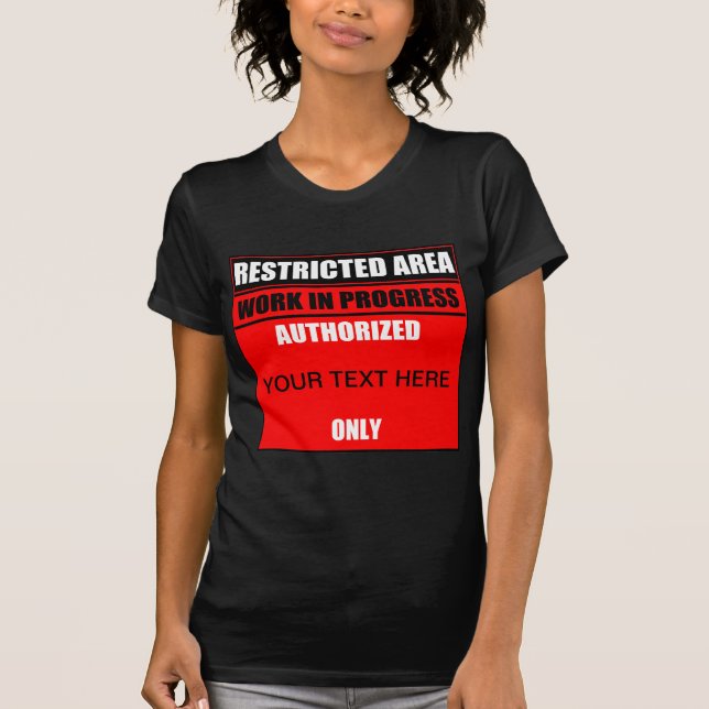 Restricted Area Work In Progress Authorised ? Only T-Shirt (Front)
