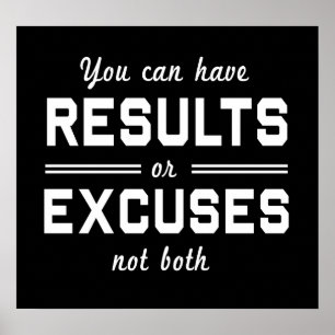 Results or Excuses Poster