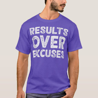 Results Over Ecuses Inspirational Workout Gym Moti T-Shirt