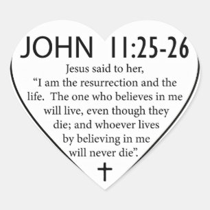 Resurrection, book of John 11, verses 25-26, Heart Sticker