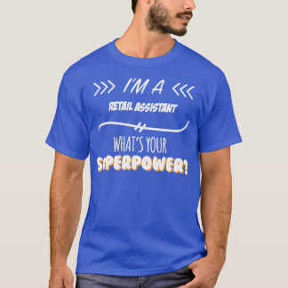 Retail Assistant Funny Superpower Slogan Gift for  T-Shirt