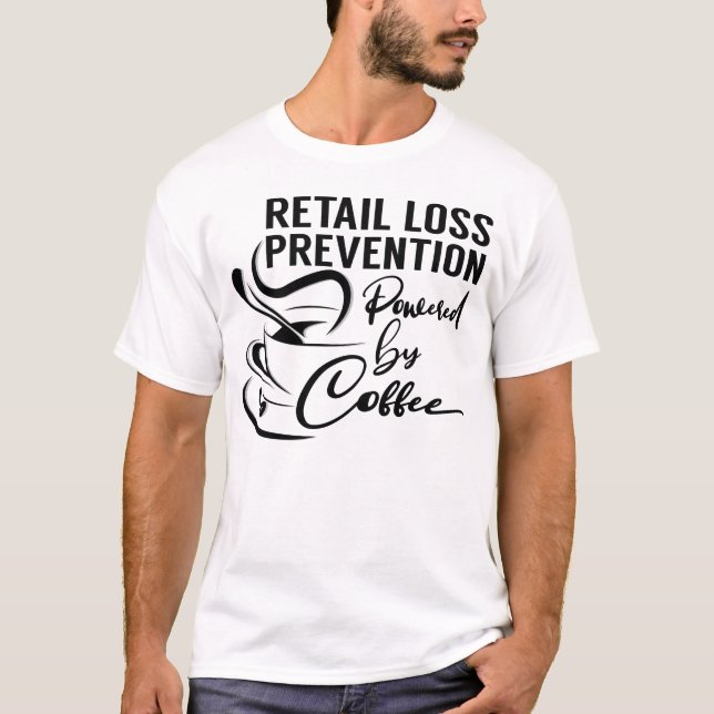 Retail Loss Prevention Powered by Coffee T-Shirt (Front)
