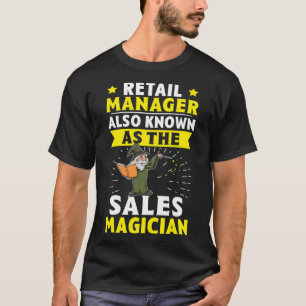Retail Manager Also Known As The Sales Magician T-Shirt