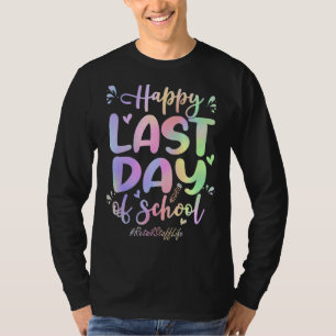 Retail Staff Happy Last Day Of School Tie Dye T-Shirt