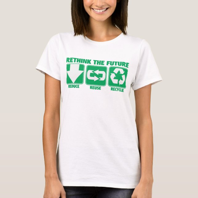 Rethink The Future, Recycle T-Shirt (Front)