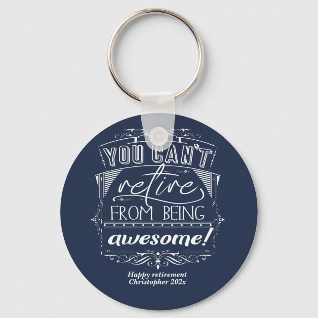 Retire Awesome Modern Blue Retirement Quote Key Ring (Front)