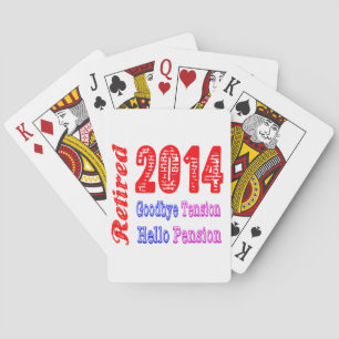 Retired 2014 , Goodbye Tension Hello Pension Playing Cards