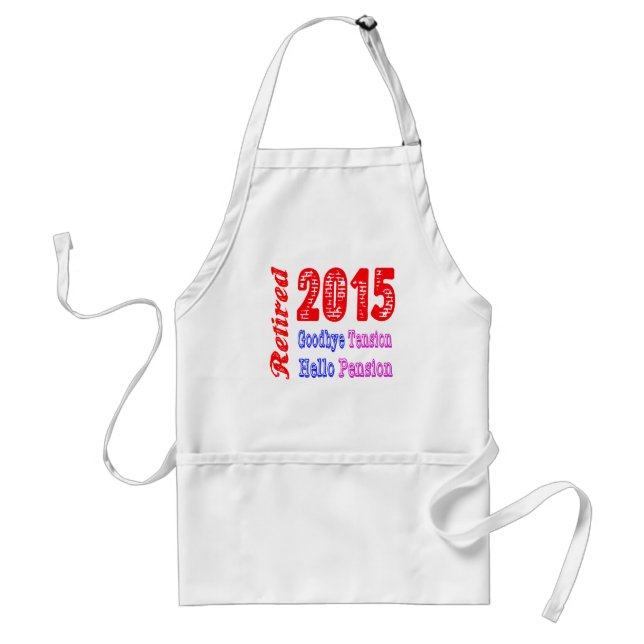 Retired 2015 , Goodbye Tension Hello Pension Standard Apron (Front)