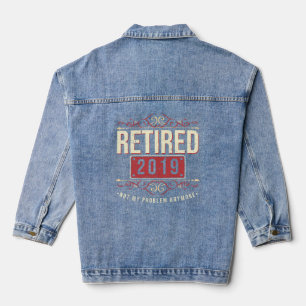 Retired 2019 Not My Problem Veteran Retiree Pensio Denim Jacket